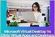 Citrix vs. Windows Virtual Desktops Whats the Differenc